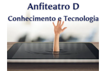 ANFITEATRO D - CONHECIMENTO E TECNOLOGIA