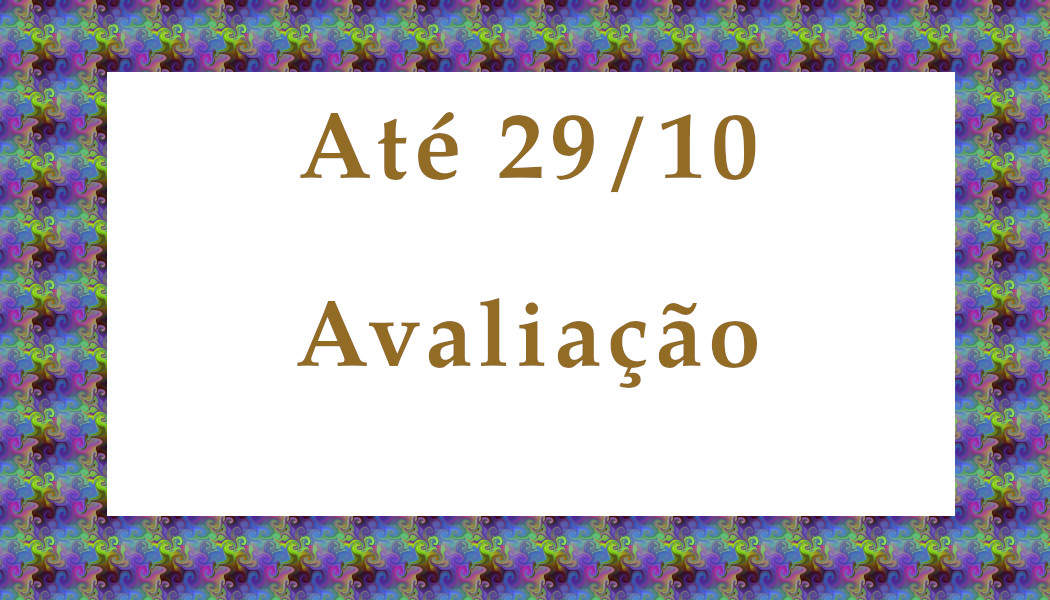 até 29/10 Avaliação pelos pareceristas e professores