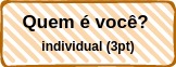 Quem é você? Tarefa individual. Vale 3 pontos.