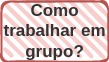 Como trabalhar em grupo?