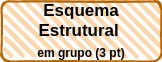 Esquema estrutural - tarefa em grupo - vale 3 pontos